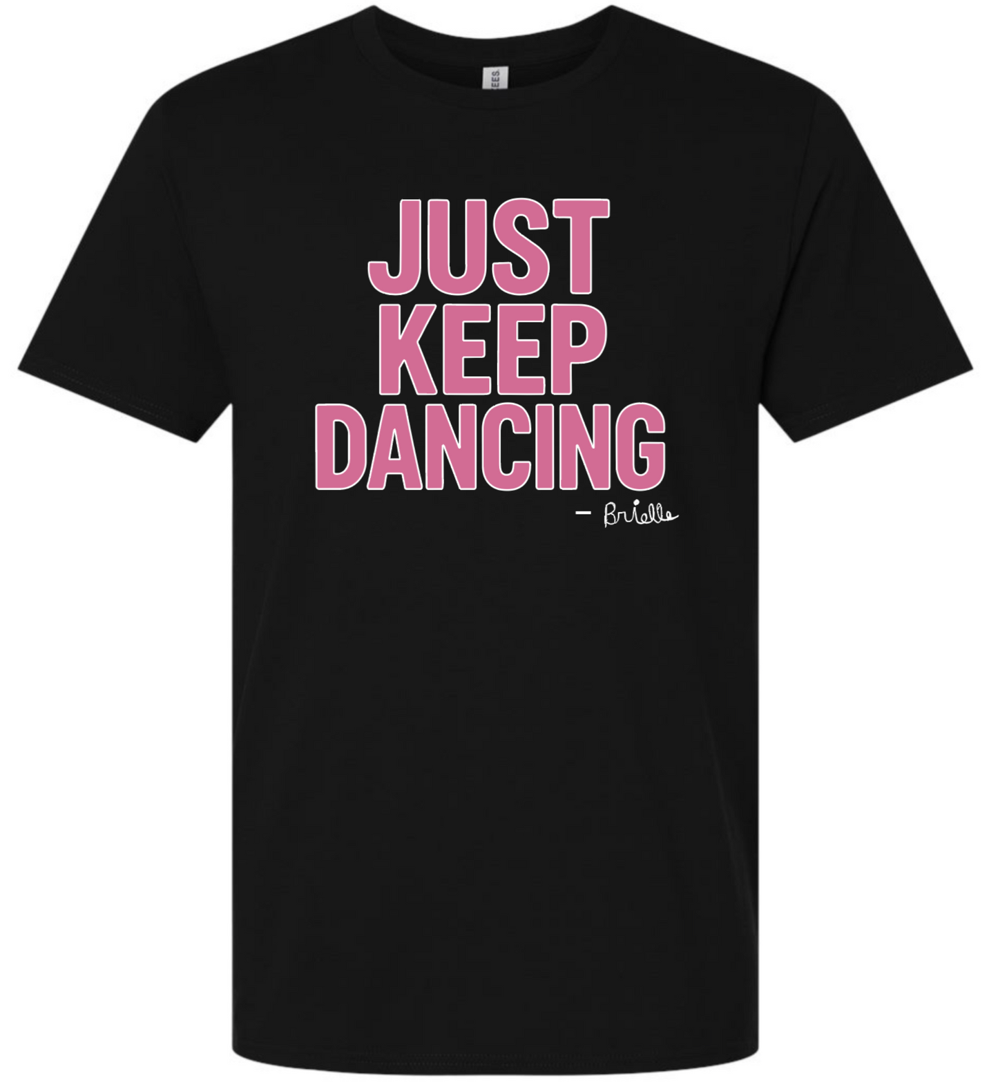 *JUST KEEP DANCING TEE